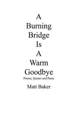 Book cover for A Burning Bridge Is A Warm Goodbye