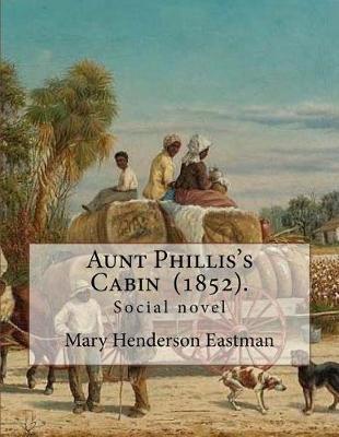 Book cover for Aunt Phillis's Cabin (1852). by