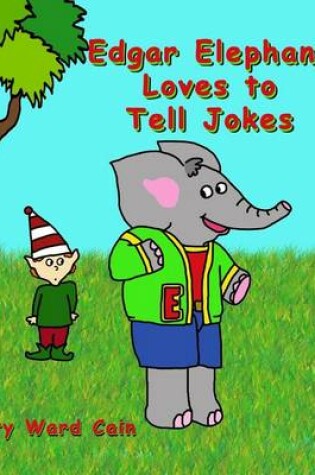 Cover of Edgar Elephant Loves To Tell Jokes