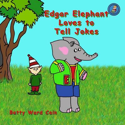 Book cover for Edgar Elephant Loves To Tell Jokes