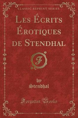 Book cover for Les Écrits Érotiques de Stendhal (Classic Reprint)