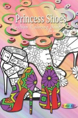 Cover of Fashion coloring books for women Princess shoes