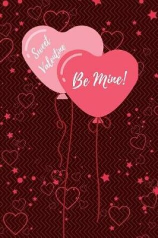 Cover of Sweet Valentine Be Mine Wide Ruled Notebook