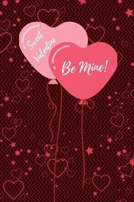 Book cover for Sweet Valentine Be Mine Wide Ruled Notebook