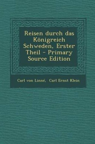 Cover of Reisen Durch Das Konigreich Schweden, Erster Theil - Primary Source Edition