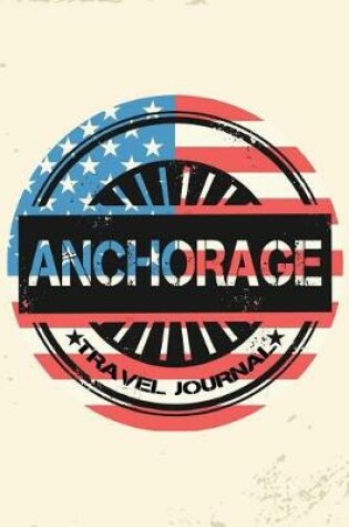 Cover of Anchorage Travel Journal