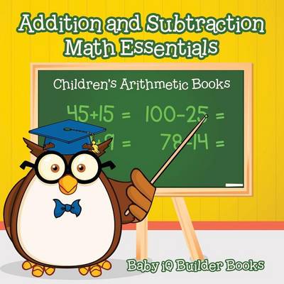 Book cover for Addition and Subtraction Math Essentials Children's Arithmetic Books