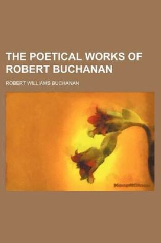 Cover of The Poetical Works of Robert Buchanan