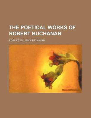 Book cover for The Poetical Works of Robert Buchanan