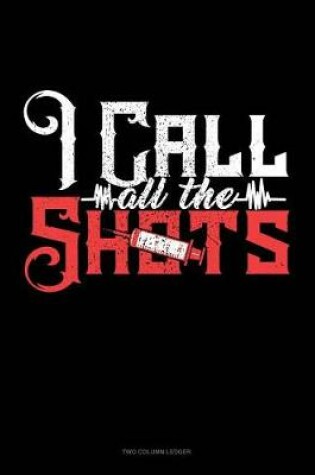 Cover of I Call All the Shots