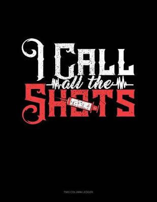 Cover of I Call All the Shots