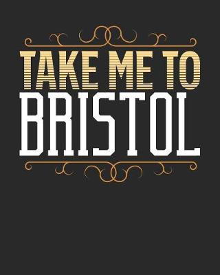 Book cover for Take Me To Bristol