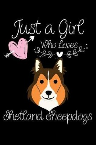 Cover of Just a Girl Who Loves Shetland Sheepdogs