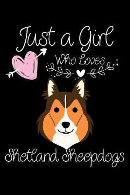Book cover for Just a Girl Who Loves Shetland Sheepdogs