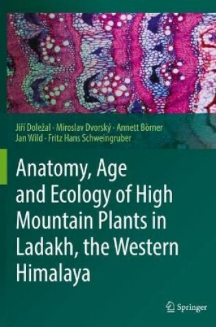 Cover of Anatomy, Age and Ecology of High Mountain Plants in Ladakh, the Western Himalaya