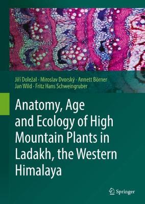 Book cover for Anatomy, Age and Ecology of High Mountain Plants in Ladakh, the Western Himalaya