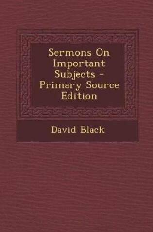 Cover of Sermons on Important Subjects - Primary Source Edition