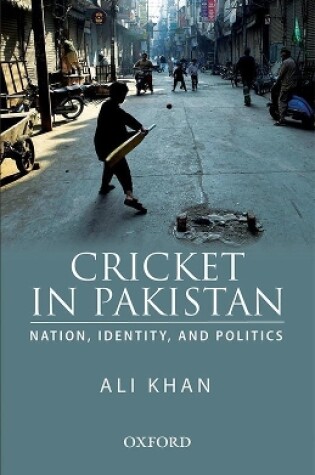 Cover of Cricket in Pakistan: Nation, Identity and Politics