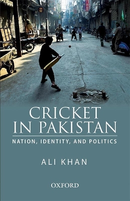 Book cover for Cricket in Pakistan: Nation, Identity and Politics