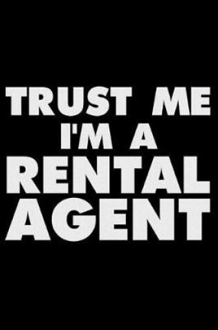 Cover of Trust Me I'm a Rental Agent