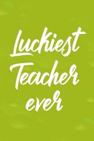 Cover of Luckiest Teacher Ever