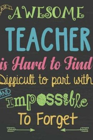 Cover of An Awesome Teacher Is Hard to Find Difficult to Part with & Impossible to Forget