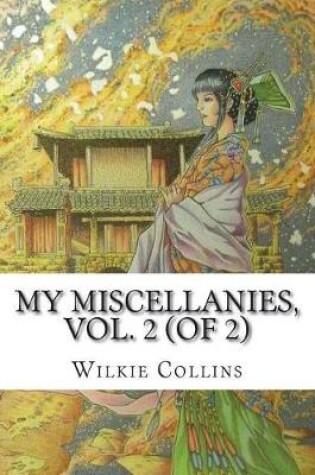 Cover of My Miscellanies, Vol. 2 (of 2)