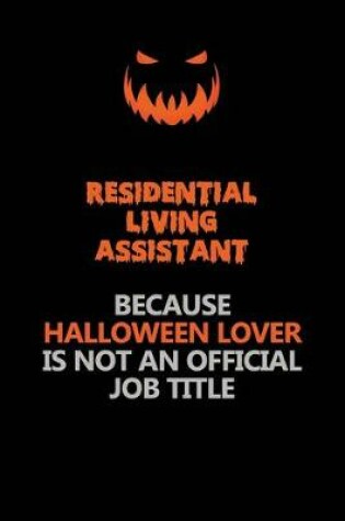 Cover of Residential Living Assistant Because Halloween Lover Is Not An Official Job Title