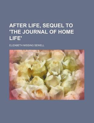 Book cover for After Life, Sequel to 'The Journal of Home Life'