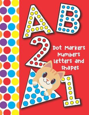 Book cover for Dot Markers Numbers Letters and Shapes