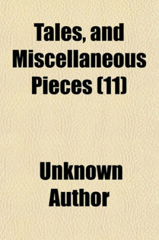Cover of Tales, and Miscellaneous Pieces (Volume 11)