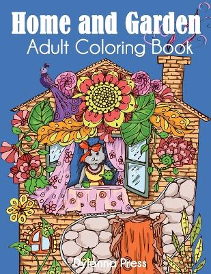 Book cover for Home and Garden Adult Coloring Book