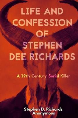 Cover of Life and Confession of Stephen Dee Richards
