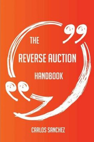 Cover of The Reverse Auction Handbook - Everything You Need To Know About Reverse Auction