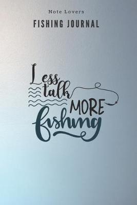 Book cover for Less talk more fishing - Fishing Journal