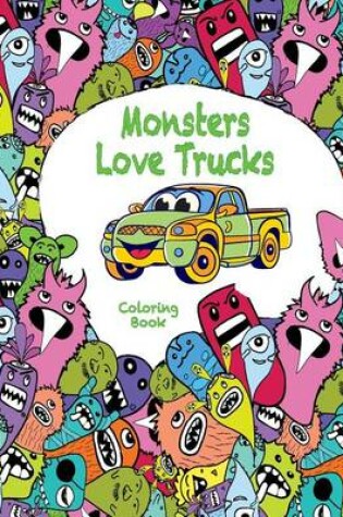 Cover of Monsters Love Trucks Coloring Book