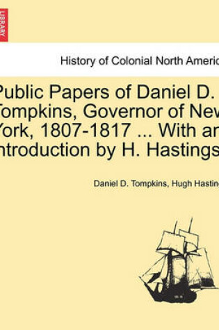 Cover of Public Papers of Daniel D. Tompkins, Governor of New York, 1807-1817 ... with an Introduction by H. Hastings.