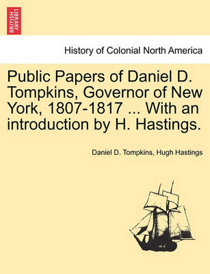 Book cover for Public Papers of Daniel D. Tompkins, Governor of New York, 1807-1817 ... with an Introduction by H. Hastings.