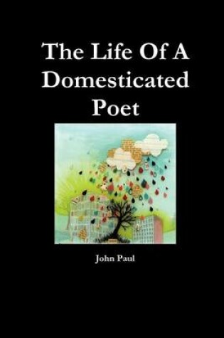 Cover of The Life Of A Domesticated Poet