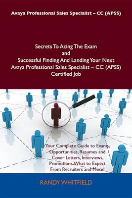 Book cover for Avaya Professional Sales Specialist - CC (Apss) Secrets to Acing the Exam and Successful Finding and Landing Your Next Avaya Professional Sales Specialist - CC (Apss) Certified Job