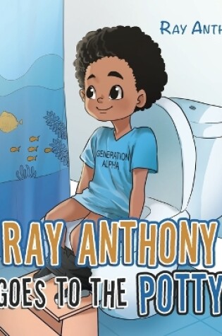 Cover of Ray Anthony Goes to the Potty