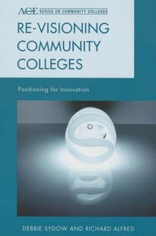 Cover of Re-Visioning Community Colleges