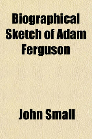 Cover of Biographical Sketch of Adam Ferguson