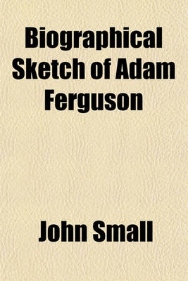 Book cover for Biographical Sketch of Adam Ferguson