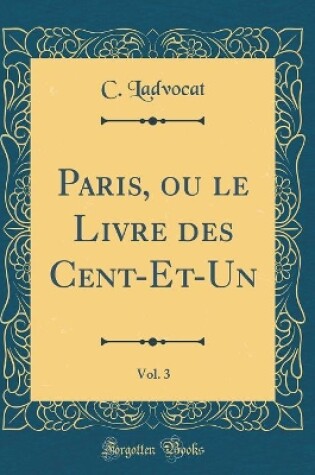 Cover of Paris, ou le Livre des Cent-Et-Un, Vol. 3 (Classic Reprint)