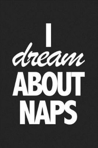 Cover of I Dream about Naps