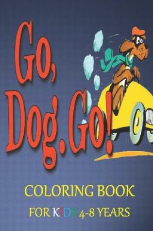 Cover of GO, DOG. GO! Coloring book for kids