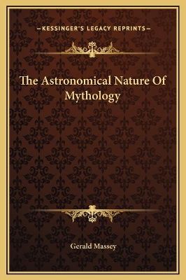 Book cover for The Astronomical Nature Of Mythology