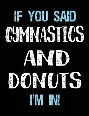Book cover for If You Said Gymnastics And Donuts I'm In