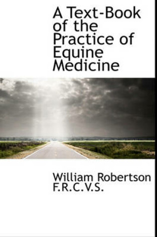 Cover of A Text-Book of the Practice of Equine Medicine